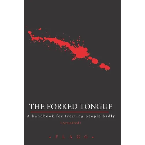 The Forked Tongue Revisited: A handbook for treating people badly - Paperback