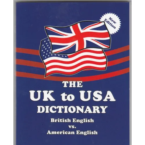 The UK to USA Dictionary New Edition: British English vs. American English - Paperback