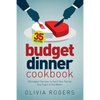 Budget Dinner Cookbook (2nd Edition): 35 Affordable Recipes to Feed Your Family Any Night of the Week! - Paperback