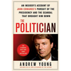 The Politician: An Insider's Account of John Edwards's Pursuit of the Presidency and the Scandal That Brought Him Down - Paperback