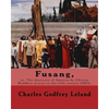 Fusang, or, The discovery of America by Chinese Buddhist priests in the fifth century (1875). By: Charles Godfrey Leland: Charles Godfrey Leland (Augu - Paperback