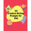 50 Creative Writing Prompts for Kids: Creative Writing Skills Practice Journal/ Book/ Textbook/ Workbook for Kids/Children in 1st, 2nd and 3rd Grades - Paperback