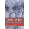 Luke, the Jew: Introduction to the Jewish Character of the Gospel of Luke and the Acts of the Apostles - Paperback