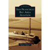 San Francisco Bay Area Aviation - Hardcover