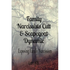 Family Narcissists Cult & Scapegoat Dynamic: Exposing Family Narcissism - Paperback