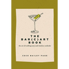The Bar Cart Book: The Art of Crafting Tasty and Timeless Cocktails - Hardcover
