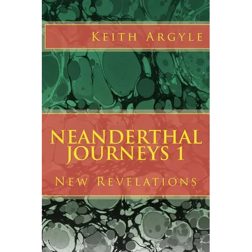 Neanderthal Journeys: New Revelations - Paperback