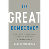 The Great Democracy: How to Fix Our Politics, Unrig the Economy, and Unite America - Hardcover