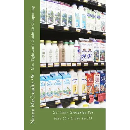 Mrs. Tightwad's Guide To Couponing: Get Groceries For Free (Or Close To It) - Paperback