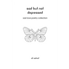 Sad But Not Depressed: Sad Love Poetry Collection - Paperback