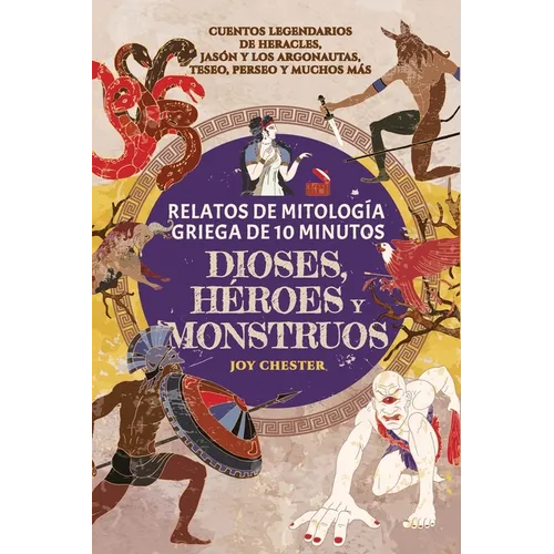 Relatos de mitología griega de 10 minutos- Dioses, héroes y monstruos: Cuentos legendarios de Heracles, Jasón y los argonautas, Teseo, Perseo y muchos - Paperback