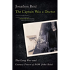 The Captain Was a Doctor: The Long War and Uneasy Peace of POW John Reid - Paperback