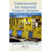 Cybersecurity for Industrial Control Systems: Scada, Dcs, Plc, Hmi, and Sis - Hardcover