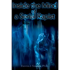 Inside the Mind of a Serial Rapist - Paperback
