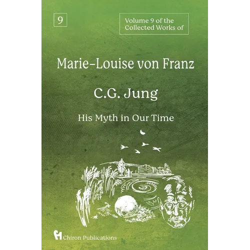 Volume 9 of the Collected Works of Marie-Louise von Franz: C.G. Jung: His Myth in Our Time - Paperback