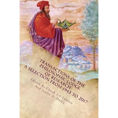 Transaction of the Philosophic Lodge of Research: A Selection from The 1940s to 2017 - Paperback