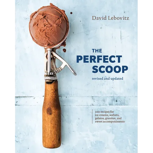 The Perfect Scoop, Revised and Updated: 200 Recipes for Ice Creams, Sorbets, Gelatos, Granitas, and Sweet Accompaniments[a Cookbook] - Hardcover
