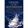 Voyaging to the Mediterranean Under Power: Imprints of Ports, People, Sunsets, and Storms - Paperback
