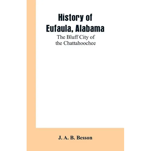 History of Eufaula, Alabama: The Bluff City of the Chattahoochee - Paperback