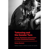 Tattooing and the Gender Turn: Labour, Resistance and Activism in a Male-Dominated Industry - Hardcover