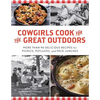 Cowgirls Cook for the Great Outdoors: More Than 90 Delicious Recipes for Picnics, Potlucks, and Pack Lunches - Paperback