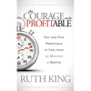 The Courage to Be Profitable: Get and Stay Profitable in Less Than 30 Minutes a Month - Paperback
