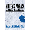 Whitey's Payback: And Other True Stories of Gangsterism, Murder, Corruption, and Revenge - Paperback