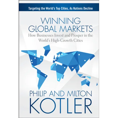 Winning Global Markets: How Businesses Invest and Prosper in the World's High-Growth Cities - Hardcover