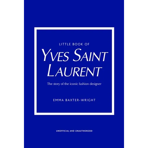 Little Book of Yves Saint Laurent: The Story of the Iconic Fashion House - Hardcover
