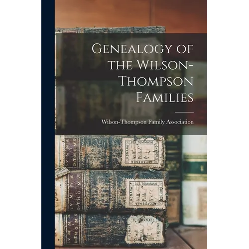 Genealogy of the Wilson-Thompson Families - Paperback