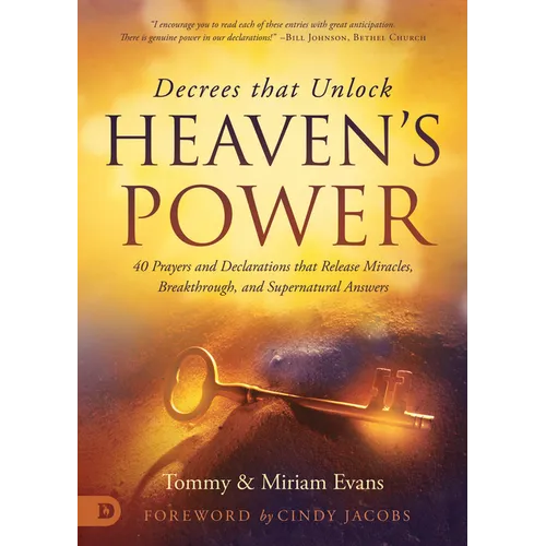 Decrees That Unlock Heaven's Power: 40 Prayers and Declarations That Release Miracles, Breakthrough, and Supernatural Answers - Paperback
