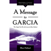 A Message to Garcia: The Original Plus Life Lessons by Elbert Hubbard - Paperback