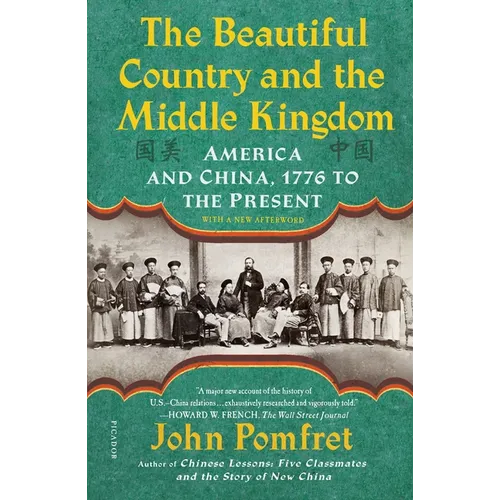 The Beautiful Country and the Middle Kingdom: America and China, 1776 to the Present - Paperback