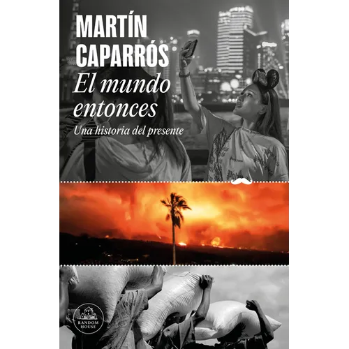 El Mundo Entonces: Una Historia del Presente / The World Then: A History of the Present - Paperback