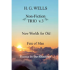 H. G. Wells Non-Fiction TRIO v.3: New Worlds for Old, The Fate of Man, Russia in the Shadows - Paperback