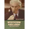 Mysticism and Logic and Other Essays - Hardcover