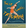 Twist, Tumble, Triumph: The Story of Champion Gymnast Ágnes Keleti - Hardcover