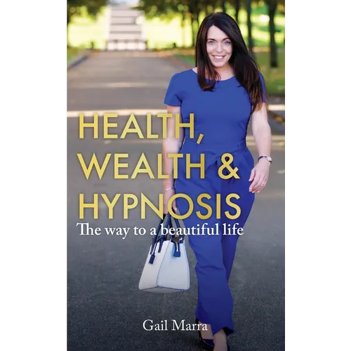 Health, Wealth & Hypnosis 'The way to a beautiful life' - Paperback