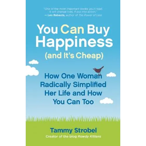 You Can Buy Happiness (and It's Cheap): How One Woman Radically Simplified Her Life and How You Can Too - Paperback