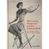 Mid-Century Modernism and the American Body: Race, Gender, and the Politics of Power in Design - Hardcover