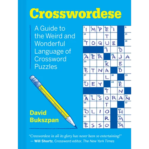 Crosswordese: A Guide to the Weird and Wonderful Language of Crossword Puzzles - Hardcover