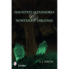 Haunted Alexandria & Northern Virginia - Paperback