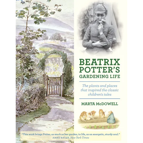 Beatrix Potter's Gardening Life: The Plants and Places That Inspired the Classic Children's Tales - Hardcover