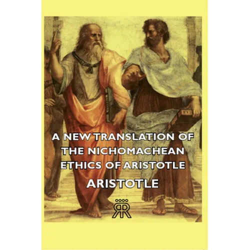 A New Translation of the Nichomachean Ethics of Aristotle - Paperback