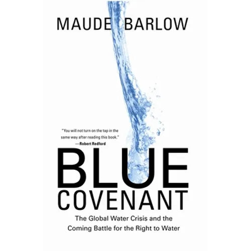 Blue Covenant: The Global Water Crisis and the Coming Battle for the Right to Water - Paperback