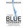 Blue Covenant: The Global Water Crisis and the Coming Battle for the Right to Water - Paperback