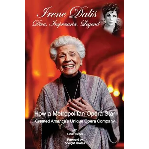 Irene Dalis: Diva, Impresaria, Legend - Paperback