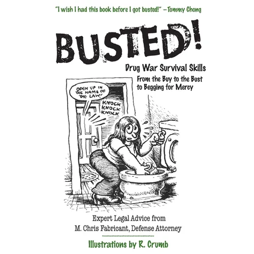 Busted!: Drug War Survival Skills: From the Buy to the Bust to Begging for Mercy - Paperback