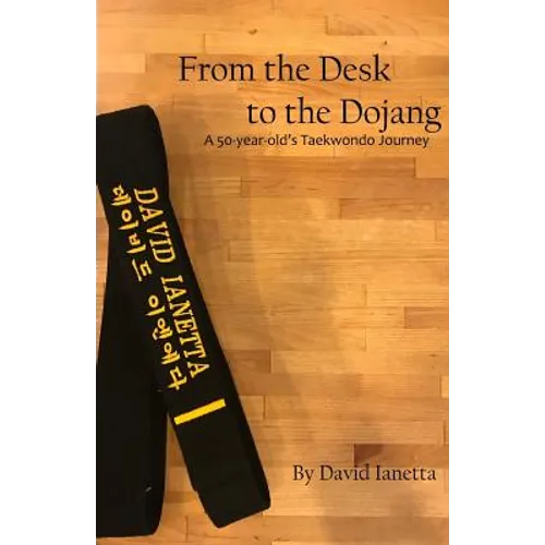 From the Desk to the Dojang - Paperback