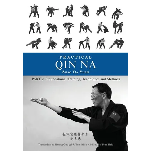 Practical Qin Na Part Two: Foundational Training, Techniques and Methods - Paperback